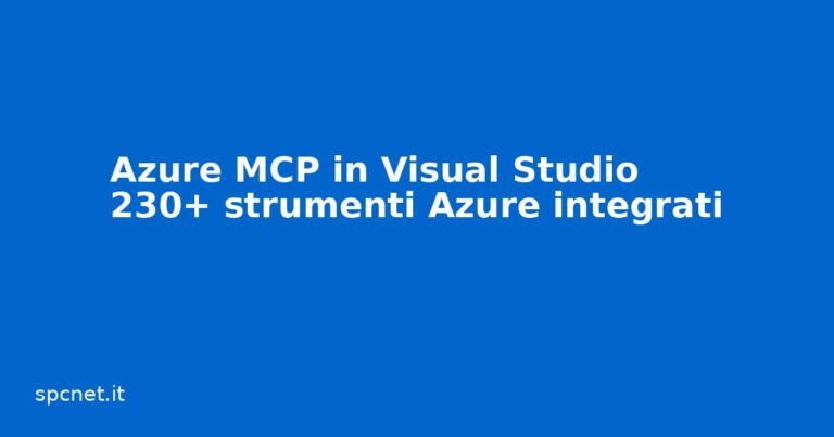 Azure MCP in Visual Studio 2022: 230+ strumenti Azure direttamente nell’IDE