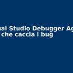 Visual Studio Debugger Agent: l’IA che caccia i bug per te