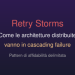 Retry Storm nelle architetture distribuite: quando la resilienza diventa il problema